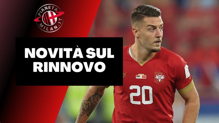 Calciomercato Milan - Opportunità Milinkovic: occhio alla scadenza