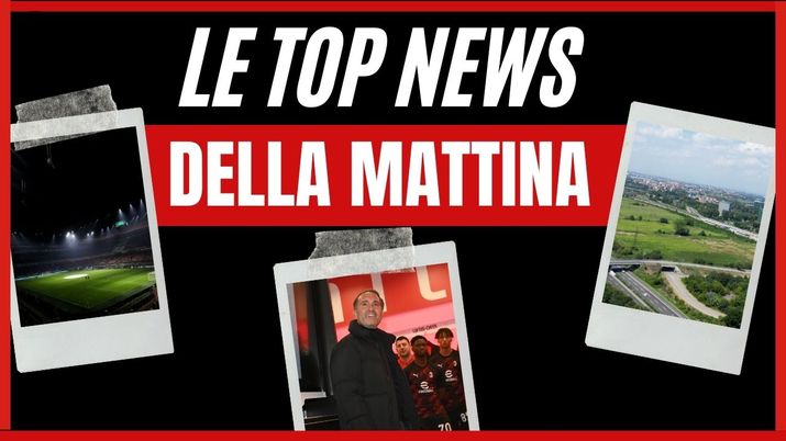 Top News AC Milan Mattina 22 febbraio 2024