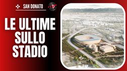 Nuovo Stadio Milan, novità dal Parlamento europeo: ecco di cosa si tratta