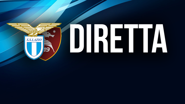 Lazio-Salernitana, dove vederla – SEGUI LA DIRETTA Lazio-Salernitana