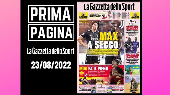 La prima pagina de 'La Gazzetta dello Sport', in edicola oggi, 23-08-2022 Gazzetta dello Sport