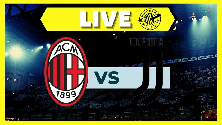 Serie A - Milan-Juventus, la diretta della partita | LIVE NEWS