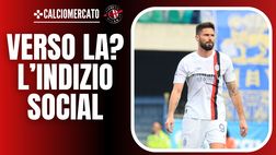Calciomercato Milan – Giroud verso Los Angeles: l’indizio social | VIDEO