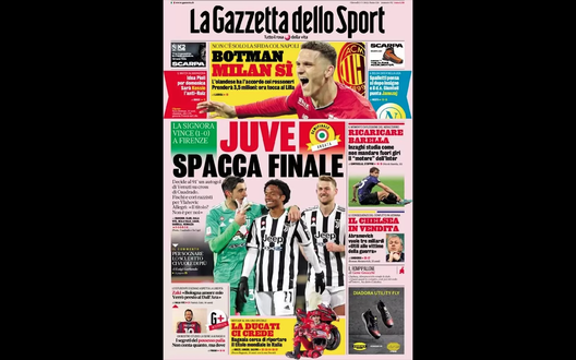 Prima Pagina, La Gazzetta dello Sport: “Juve spacca finale. Botman-Milan sì” Prima Pagina