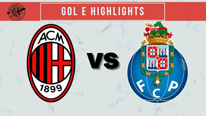 Milan Porto gol highlights