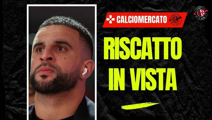 Calciomercato Milan, riscatto Walker: pronto un nuovo contratto. I dettagli