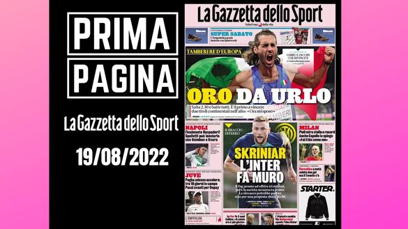 La prima pagina de 'La Gazzetta dello Sport', in edicola oggi, 19-08-2022 Gazzetta dello Sport