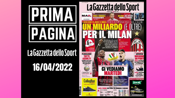 La Gazzetta dello Sport, in edicola oggi, sabato 16 aprile 2022 La Gazzetta dello Sport, in edicola oggi, sabato 16 aprile 2022