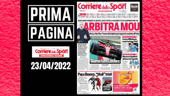 Il Corriere dello Sport, la prima pagina di oggi, sabato 23 aprile 2022 Il Corriere dello Sport, la prima pagina di oggi, sabato 23 aprile 2022