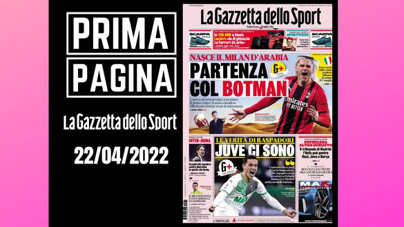 La prima pagine de 'La Gazzetta dello Sport', in edicola oggi, venerdì 22 aprile 2022 La prima pagine de 'La Gazzetta dello Sport', in edicola oggi, venerdì 22 aprile 2022