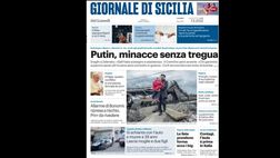 Prima Pagina, Giornale di Sicilia: “Putin, minacce senza tregua”