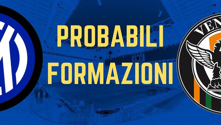 Inter-Venezia, le probabili formazioni: sorpresa in fascia, torna Brozo. Lautaro-Dzeko avanti - immagine 1