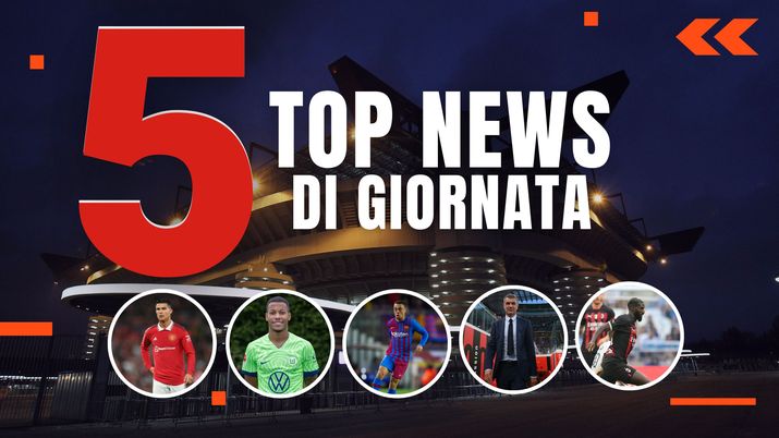 MERCATO MILAN E TOP NEWS