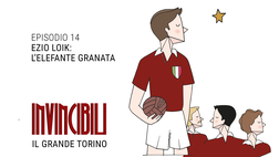Invincibili Podcast: Ezio Loik, l’Elefante Granata