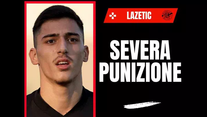 Ex Milan, Lazetic nei guai? Il TSC: 'Punizione severa, comportamento stupido'