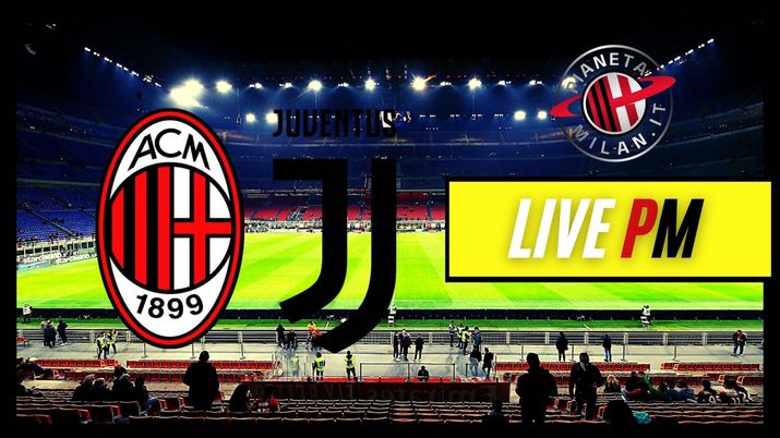 Il LIVE di Milan-Juventus, partita della 23^ giornata della Serie A 2021-2022 | AC Milan News LIVE Milan-Juventus Serie A 2021-2022