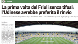 Messaggero veneto: La prima volta del Friuli senza tifosi: l’Udinese avrebbe preferito il rinvio