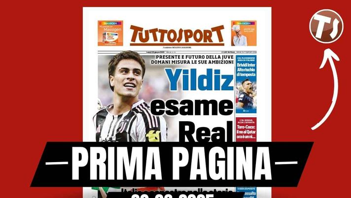 Prima pagina Tuttosport: 'Juventus, per Yildiz esame Real Madrid'