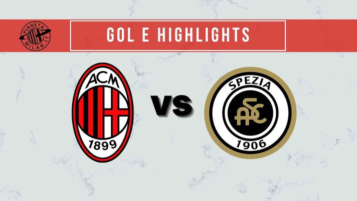 Gol e highlights Milan-Spezia Serie A 2021-2022