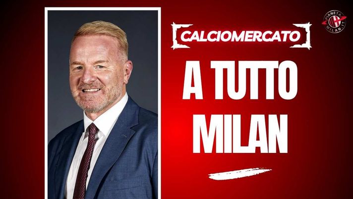 Calciomercato, rivoluzione Milan: tutto quello che sta per succedere