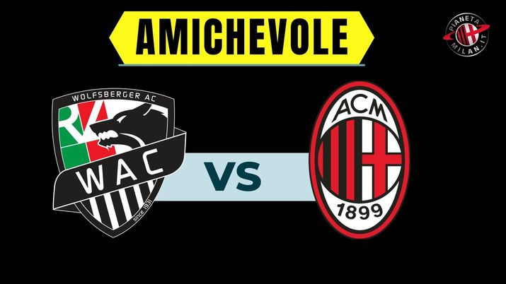 Wolfsberger-Milan: data, orario, diretta TV. streaming e probabili formazioni dell'amichevole