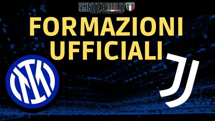 Inter-Juventus, le formazioni UFFICIALI: torna Calhanoglu, a destra c’è Darmian - immagine 1