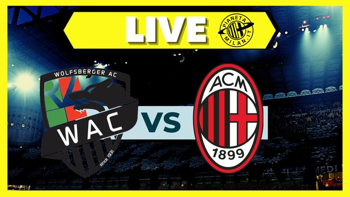 Amichevole Wolfsberger-Milan: formazioni e dove vederla | LIVE NEWS