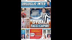 Prima Pagina, Tuttosport: “Dybala, facci capire. Orgoglio Inter”