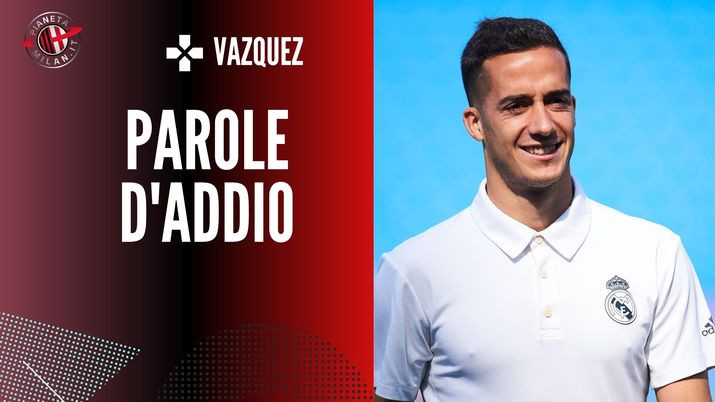 Calciomercato Milan - Lucas Vazquez, parole d'addio al ...