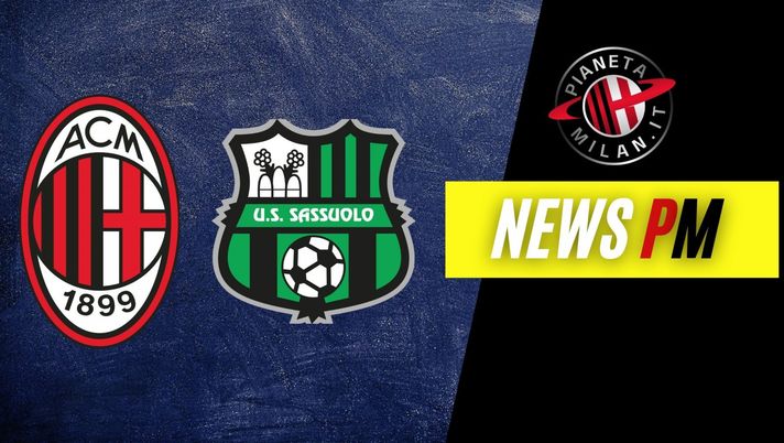 Milan-Sassuolo info San Siro ultime news AC Milan