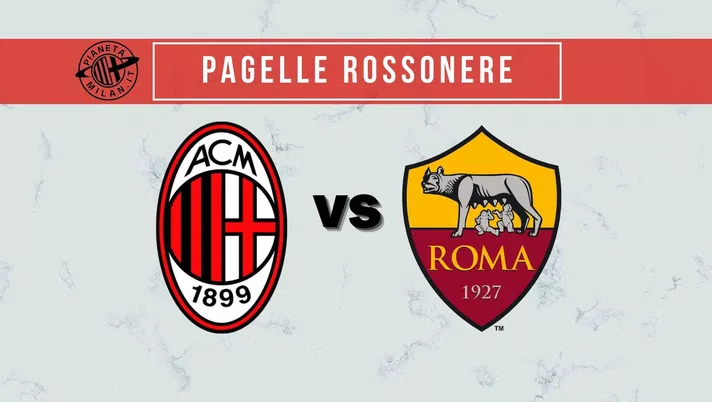 Pagelle Milan-Roma Serie A 2021-2022