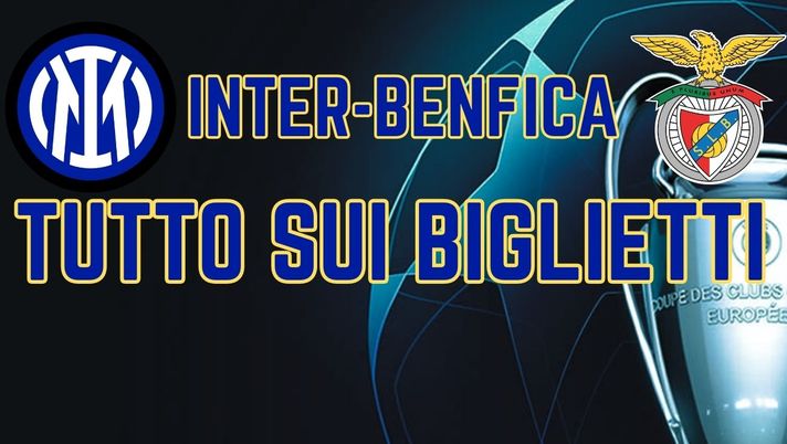 Inter-Benfica, tutto su come avere i biglietti: date e fasi di vendita - immagine 1