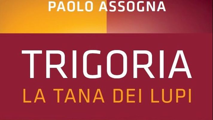 “Trigoria, la tana dei lupi”, il libro di Paolo Assogna: prefazione di Totti - immagine 1