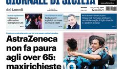 Prima Pagina, Giornale di Sicilia: “AstraZeneca non fa paura agli over 65, maxirichieste”