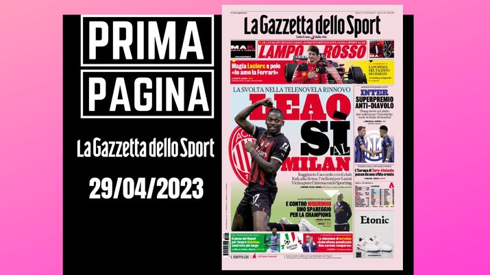 Prima pagina Gazzetta dello Sport: 'Leao si al Milan'
