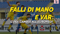 VIDEO Euro 2020, falli di mano e Var: le linee guida per gli arbitri, ecco cosa cambia