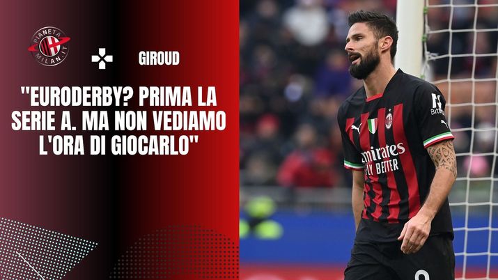 intervista Giroud AC Milan Serie A Champions League derby calciomercato