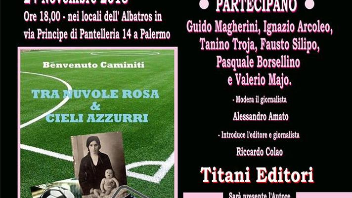 Tra nuvole rosa e cieli azzurri, l’amore per il Palermo come filo conduttore: oggi la presentazione del libro di Benvenuto Caminiti 