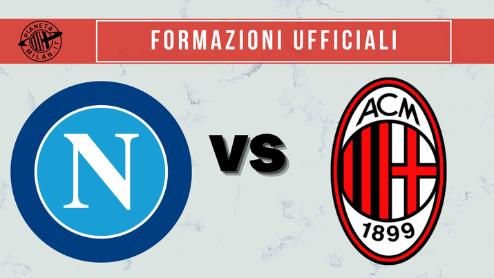 Formazioni ufficiali Napoli-Milan | Serie A News