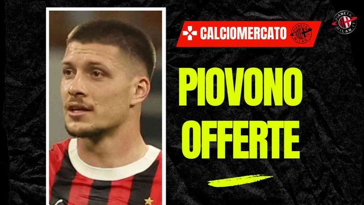 Calciomercato Milan, dalla Turchia: 'Due offerte per Jovic: lui ha fatto sapere ...'