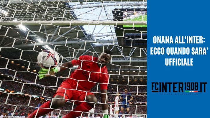 Zero dubbi: il futuro di Onana è a Milano. Ecco quando l’Inter ufficializzerà il suo arrivo - immagine 1