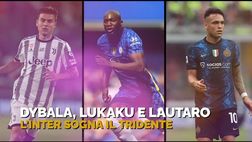 Inter, Dybala-Lukaku-Lautaro è il tridente dei sogni | VIDEO