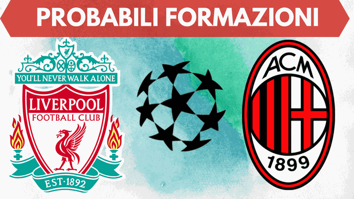 Le probabili formazioni di Liverpool-Milan di Champions League  
