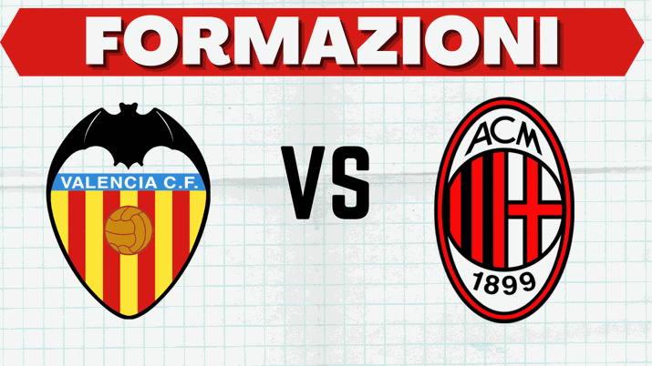 Formazioni ufficiali Valencia-Milan 