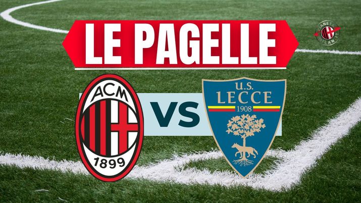 Pagelle Milan-Lecce Serie A 2023-2024