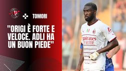 Tomori: “Juve e Inter più forti? Lo dicevano anche l’anno scorso”