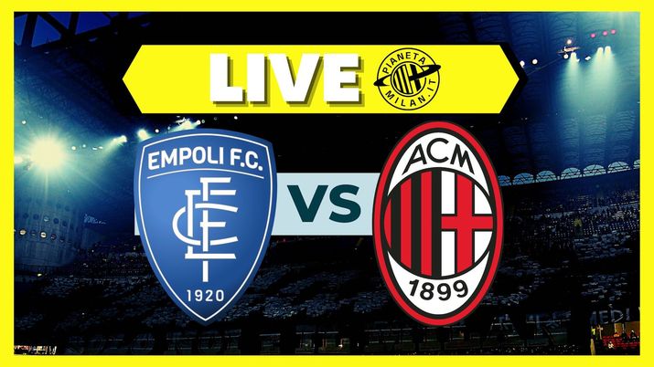 LIVE Empoli-Milan Serie A 2022-2023