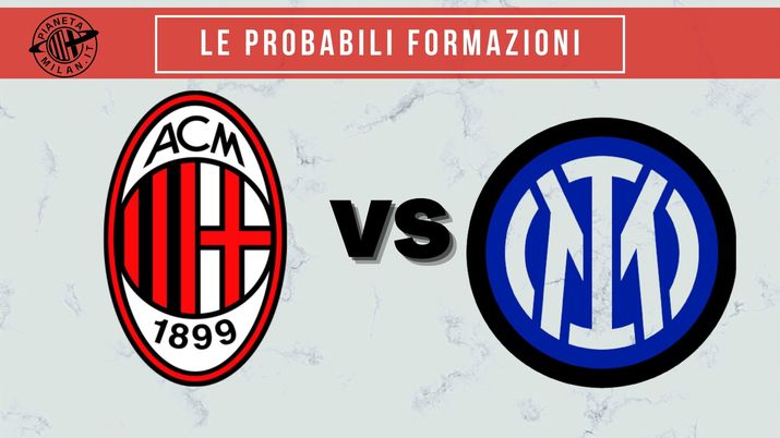 Milan-Inter, le probabili formazioni di Coppa Italia Milan-Inter probabili formazioni