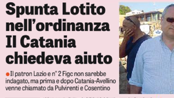 Gazzetta: Spunta Lotito nell’ordinanza. Il Catania chiedeva aiuto