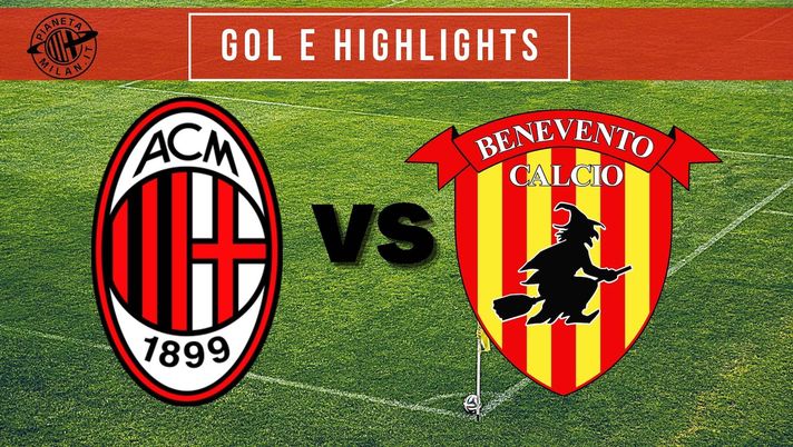 Gol e highlights di Milan-Benevento, 34^ giornata di Serie A 2020-2021